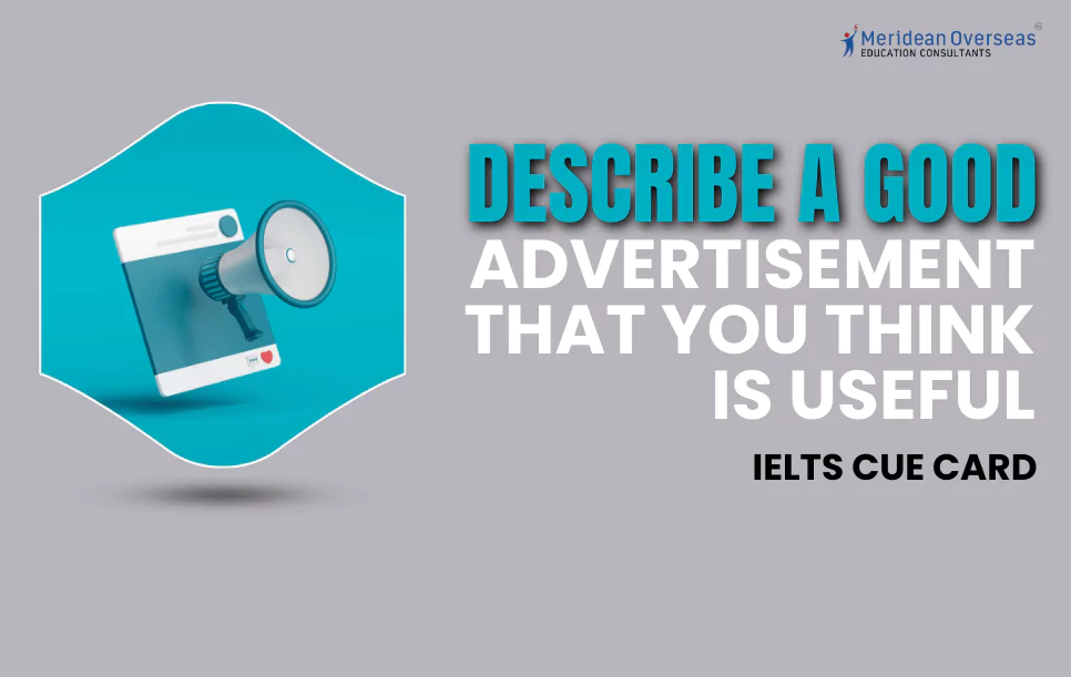 Describe a good advertisement that you think is useful - IELTS cue card
